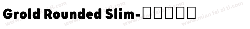 Grold Rounded Slim字体转换